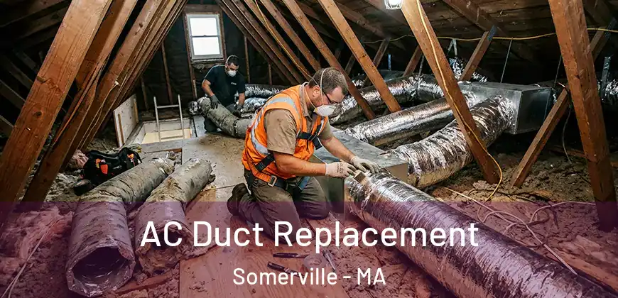 AC Duct Replacement Somerville - MA