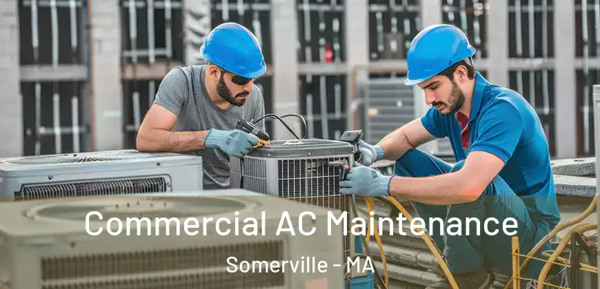  Commercial AC Maintenance Somerville - MA