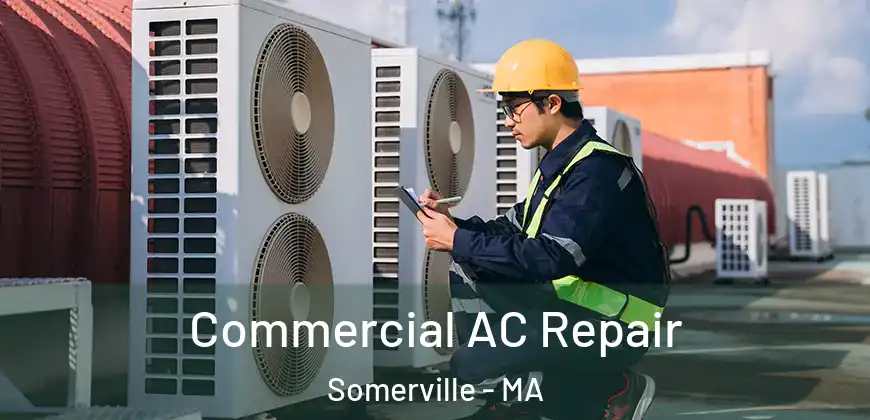  Commercial AC Repair Somerville - MA
