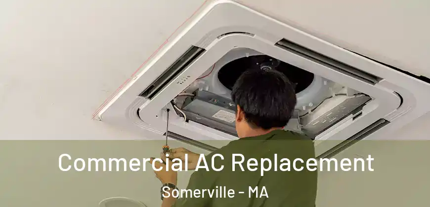  Commercial AC Replacement Somerville - MA
