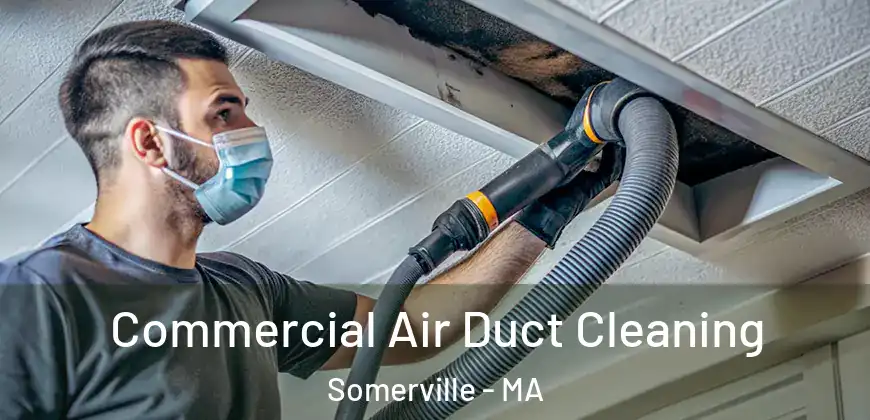  Commercial Air Duct Cleaning Somerville - MA
