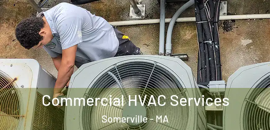  Commercial HVAC Services Somerville - MA