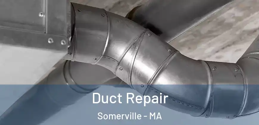 Duct Repair Somerville - MA