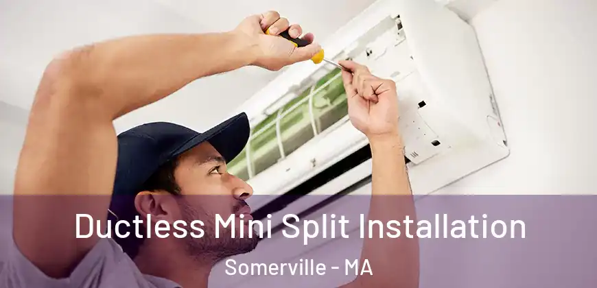  Ductless Mini Split Installation Somerville - MA