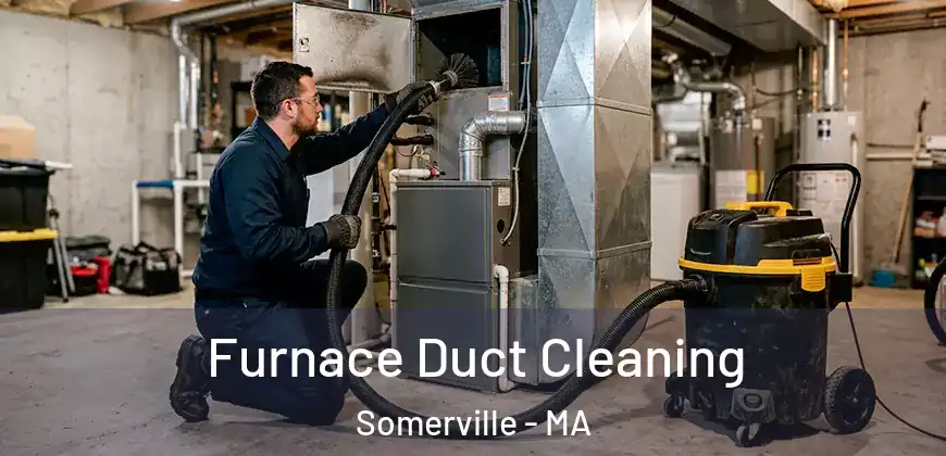  Furnace Duct Cleaning Somerville - MA