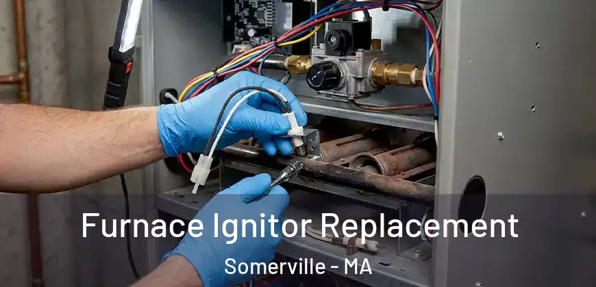 Furnace Ignitor Replacement Somerville - MA