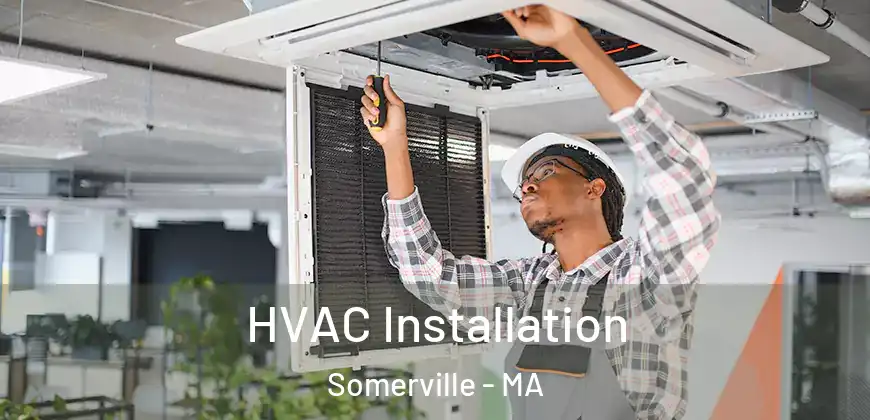 HVAC Installation Somerville - MA