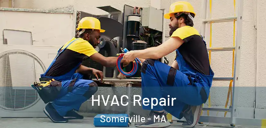  HVAC Repair Somerville - MA