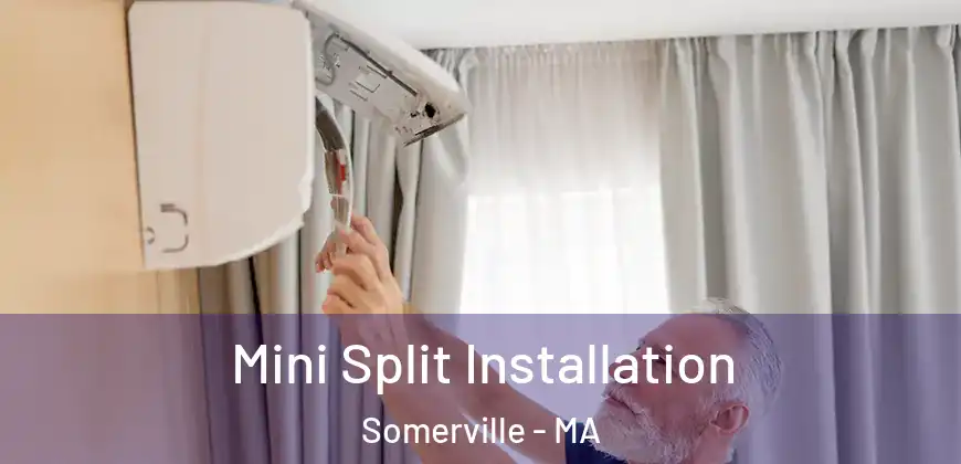  Mini Split Installation Somerville - MA
